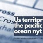 Us territory in the pacific ocean nyt