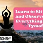 Learn to Sit Back and Observe. Not Everything Need - Tymoff